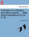 A Dream of a Garden and Other Poems ... with Floral Illustrations by W. F. M. cover