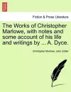 The Works of Christopher Marlowe, with Notes and Some Account of His Life and Writings by ... A. Dyce. cover