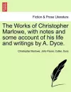 The Works of Christopher Marlowe, with Notes and Some Account of His Life and Writings by A. Dyce. cover