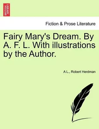 Fairy Mary's Dream. by A. F. L. with Illustrations by the Author. cover