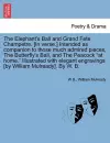 The Elephant's Ball and Grand Fete Champetre. [in Verse.] Intended as Companion to Those Much Admired Pieces, the Butterfly's Ball, and the Peacock at Home. Illustrated with Elegant Engravings [by William Mulready]. by W. B. cover