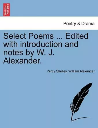 Select Poems ... Edited with Introduction and Notes by W. J. Alexander. cover