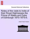 Notes of the Visits to India of Their Royal Highnesses the Prince of Wales and Duke of Edinburgh 1870-1875-6. cover
