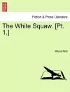 The White Squaw. [Pt. 1.] cover