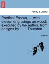 Poetical Essays, ... with Eleven Engravings on Wood, Executed by the Author, from Designs by ... J. Thurston. cover