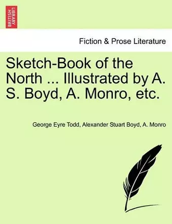 Sketch-Book of the North ... Illustrated by A. S. Boyd, A. Monro, Etc. cover