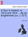 A Tour in Ireland, in 1813 and 1814 ... by an Englishman [I.E. J. G.?]. cover