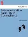 Saint Anne's Hill. a Poem. [By P. Cunningham.] cover