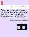 Soho and Its Associations, Historical, Literary and Artistic. Edited from the Mss. of ... E. F. Rimbault by G. Clinch. cover