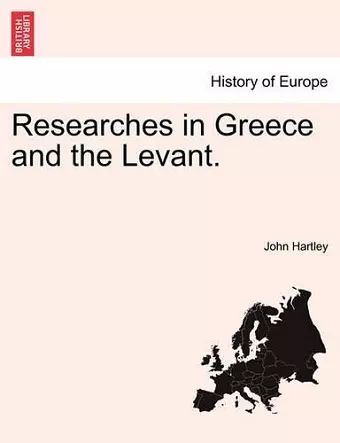 Researches in Greece and the Levant. cover