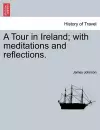 A Tour in Ireland; With Meditations and Reflections. cover