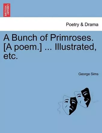 A Bunch of Primroses. [a Poem.] ... Illustrated, Etc. cover