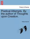 Poetical Attempts. by the Author of Thoughts Upon Creation. cover