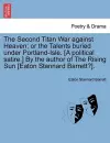 The Second Titan War Against Heaven; Or the Talents Buried Under Portland-Isle. [A Political Satire.] by the Author of the Rising Sun [Eaton Stannard Barrett?]. cover