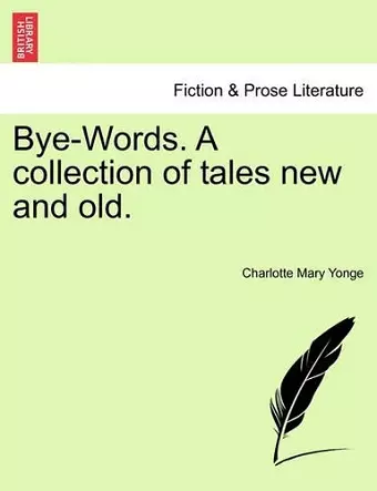 Bye-Words. a Collection of Tales New and Old. cover