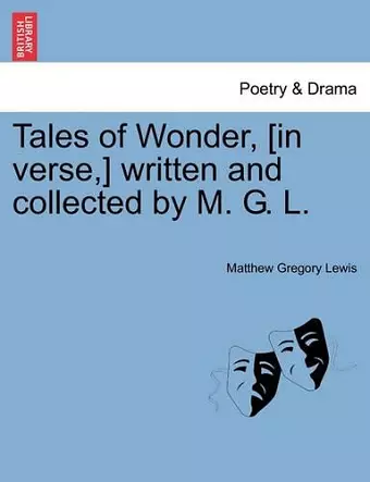 Tales of Wonder, [In Verse, ] Written and Collected by M. G. L. cover