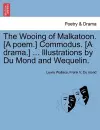 The Wooing of Malkatoon. [A Poem.] Commodus. [A Drama.] ... Illustrations by Du Mond and Wequelin. cover