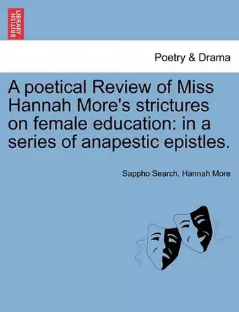 A Poetical Review of Miss Hannah More's Strictures on Female Education cover