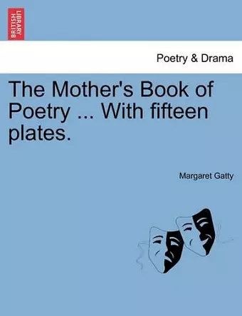 The Mother's Book of Poetry ... with Fifteen Plates. cover