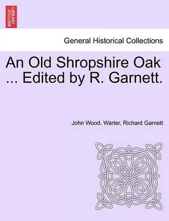 An Old Shropshire Oak ... Edited by R. Garnett. cover