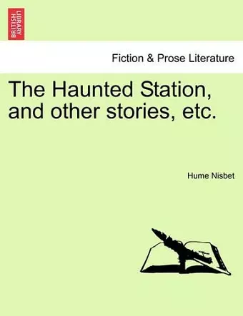The Haunted Station, and Other Stories, Etc. cover