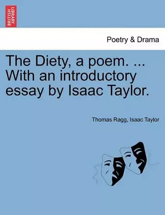 The Diety, a Poem. ... with an Introductory Essay by Isaac Taylor. cover