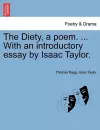 The Diety, a Poem. ... with an Introductory Essay by Isaac Taylor. cover