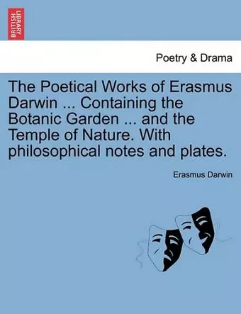 The Poetical Works of Erasmus Darwin ... Containing the Botanic Garden ... and the Temple of Nature. with Philosophical Notes and Plates. Vol. III. cover