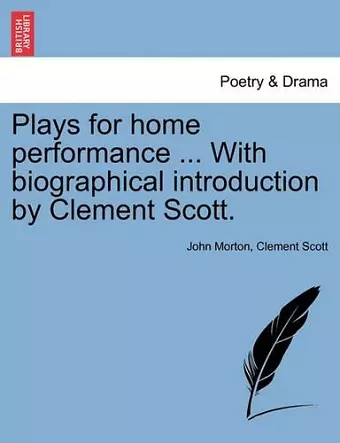 Plays for Home Performance ... with Biographical Introduction by Clement Scott. cover