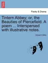 Tintern Abbey; Or, the Beauties of Piercefield. a Poem ... Interspersed with Illustrative Notes. cover