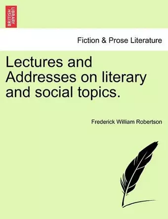 Lectures and Addresses on Literary and Social Topics. cover