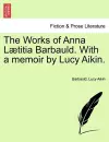 The Works of Anna L Titia Barbauld. with a Memoir by Lucy Aikin. cover