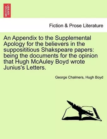 An Appendix to the Supplemental Apology for the Believers in the Supposititious Shakspeare Papers cover