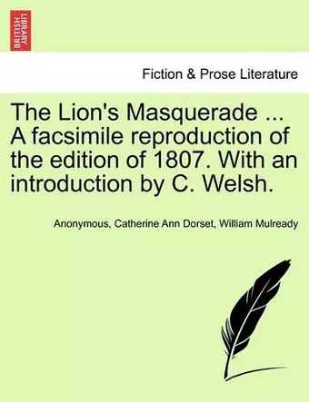 The Lion's Masquerade ... a Facsimile Reproduction of the Edition of 1807. with an Introduction by C. Welsh. cover