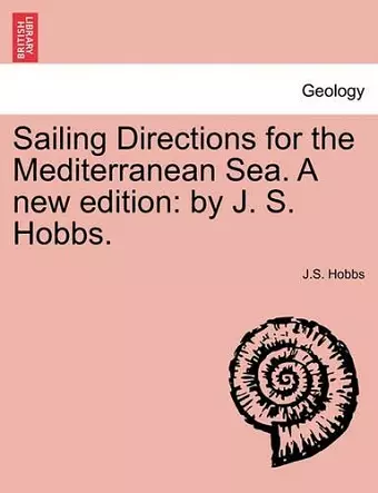 Sailing Directions for the Mediterranean Sea. a New Edition cover