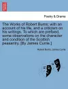 The Works of Robert Burns; With an Account of His Life, and a Criticism on His Writings. to Which Are Prefixed, Some Observations on the Character and Condition of the Scottish Peasantry. [By James Currie.] cover