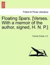 Floating Spars. [Verses. with a Memoir of the Author, Signed, H. N. P.] cover