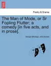 The Man of Mode, or Sr Fopling Flutter; A Comedy [In Five Acts, and in Prose]. cover