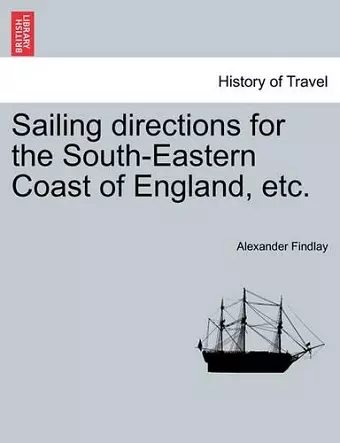 Sailing Directions for the South-Eastern Coast of England, Etc. cover