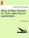 Story of Allan Gordon; Or, from Cabin-Boy to Quarterdeck. cover