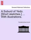 A Suburd of Yedo. [Short Sketches.] ... with Illustrations. cover
