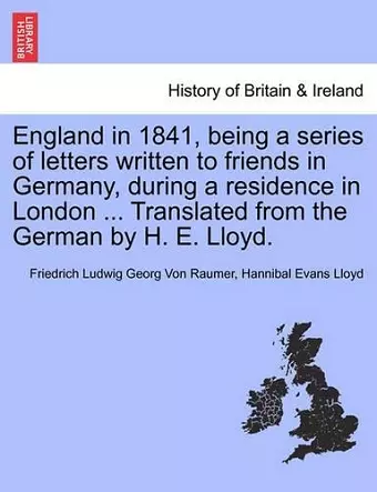 England in 1841, being a series of letters written to friends in Germany, during a residence in London ... Translated from the German by H. E. Lloyd. cover