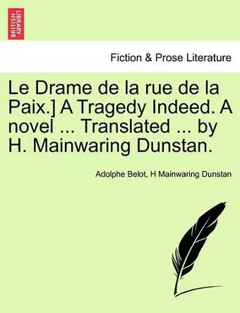 Le Drame de la Rue de la Paix.] a Tragedy Indeed. a Novel ... Translated ... by H. Mainwaring Dunstan. cover