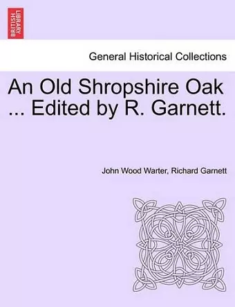 An Old Shropshire Oak ... Edited by R. Garnett. cover