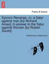 Sylvia's Revenge, Or; A Satyr Against Man [by Richard Ames]; In Answer to the Satyr Against Woman [by Robert Gould]. cover