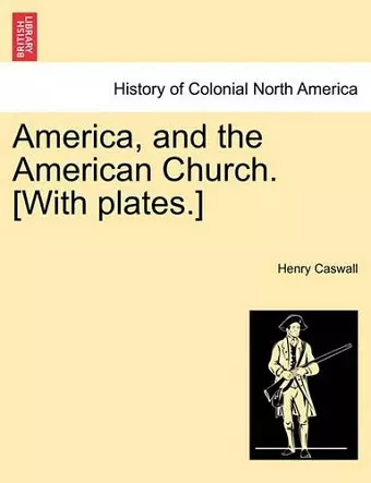 America, and the American Church. [With Plates.] cover