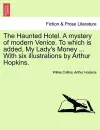 The Haunted Hotel. a Mystery of Modern Venice. to Which Is Added, My Lady's Money ... with Six Illustrations by Arthur Hopkins. cover