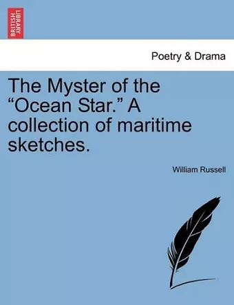 The Myster of the "Ocean Star." a Collection of Maritime Sketches. cover