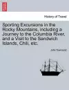 Sporting Excursions in the Rocky Mountains, including a Journey to the Columbia River, and a Visit to the Sandwich Islands, Chili, etc. cover