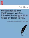 Miscellaneous and Posthumous Works ... Edited with a Biographical Notice by Helen Taylor. cover
